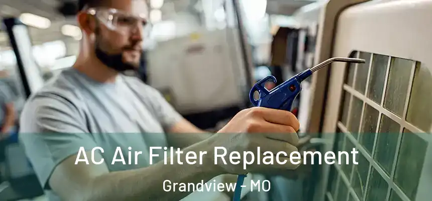 AC Air Filter Replacement Grandview - MO
