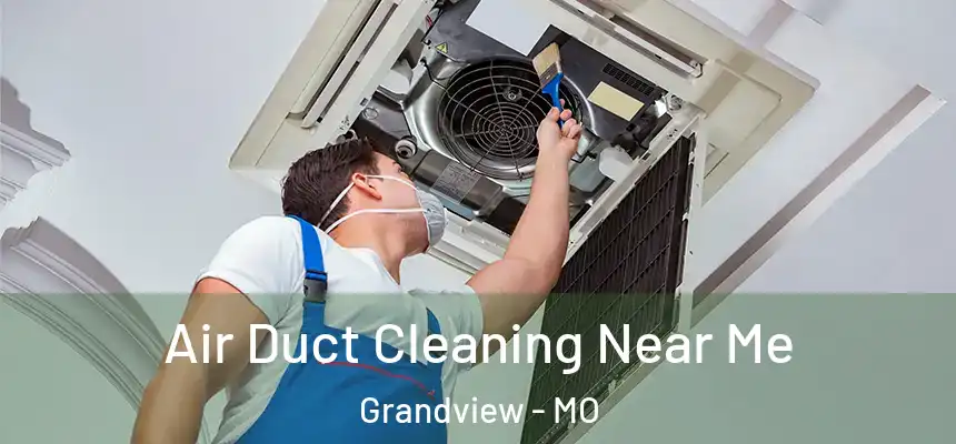  Air Duct Cleaning Near Me Grandview - MO