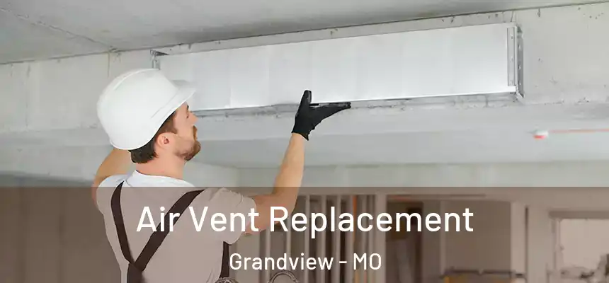  Air Vent Replacement Grandview - MO
