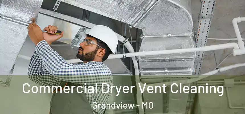 Commercial Dryer Vent Cleaning Grandview - MO
