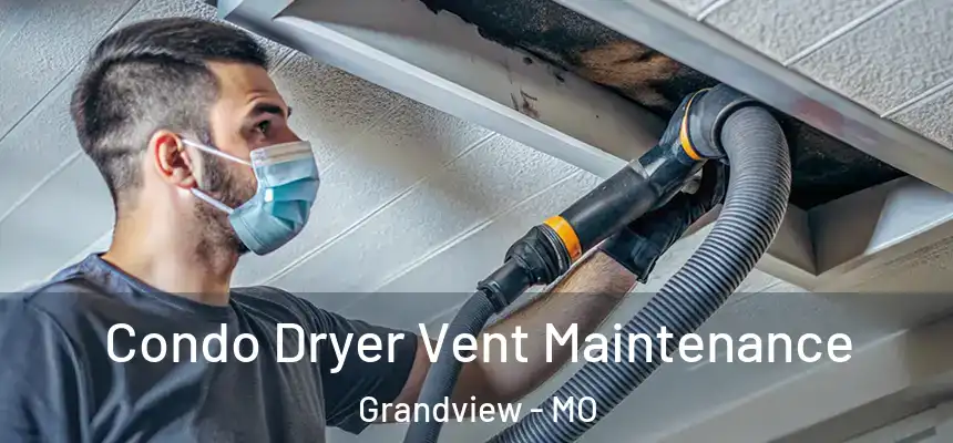  Condo Dryer Vent Maintenance Grandview - MO