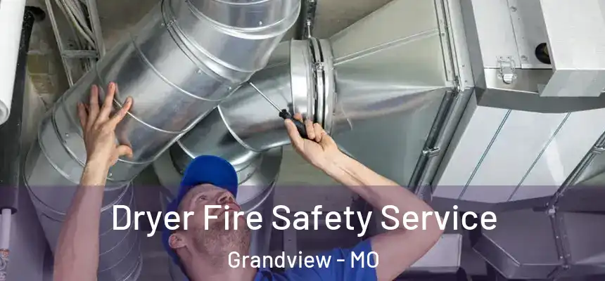  Dryer Fire Safety Service Grandview - MO