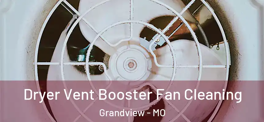  Dryer Vent Booster Fan Cleaning Grandview - MO