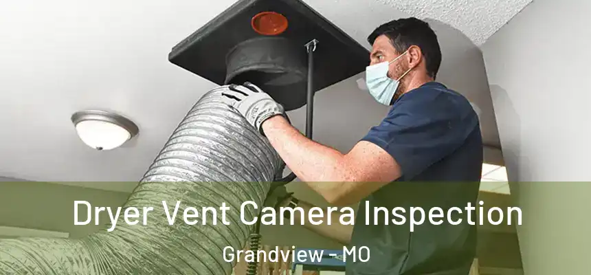  Dryer Vent Camera Inspection Grandview - MO