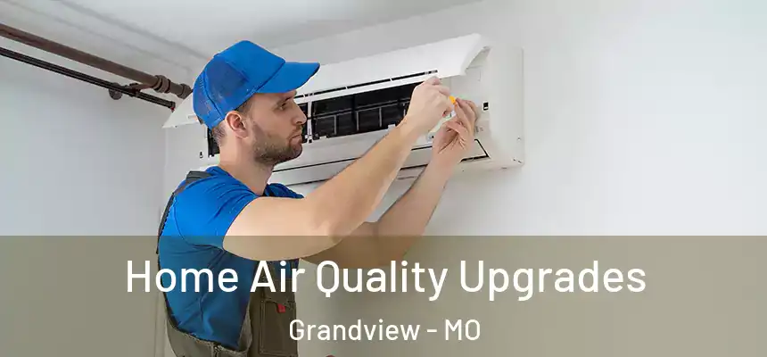 Home Air Quality Upgrades Grandview - MO