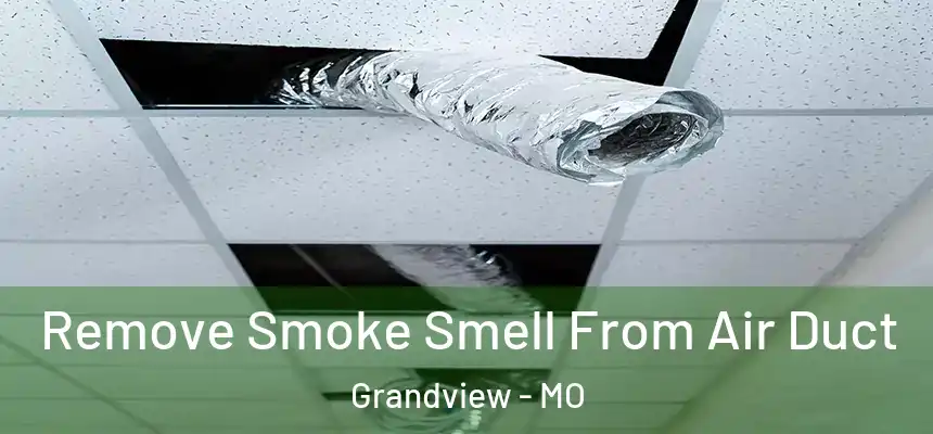  Remove Smoke Smell From Air Duct Grandview - MO