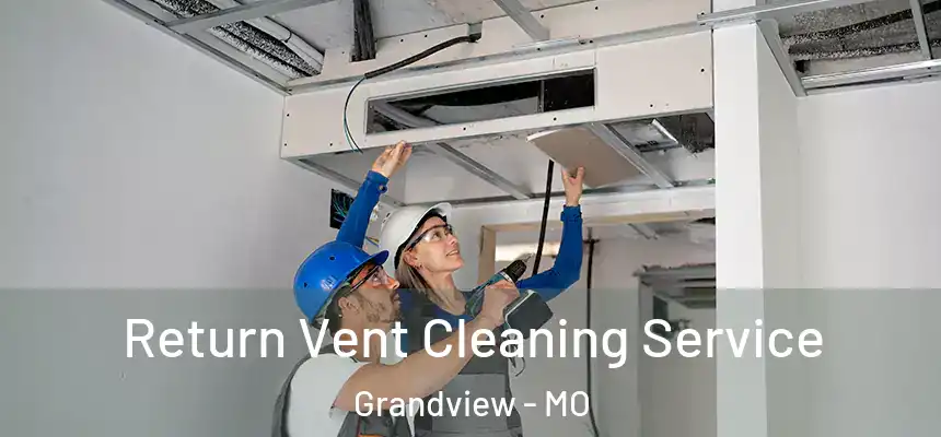  Return Vent Cleaning Service Grandview - MO