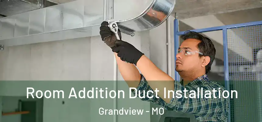  Room Addition Duct Installation Grandview - MO