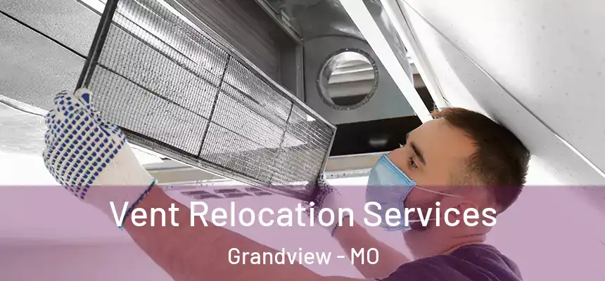  Vent Relocation Services Grandview - MO
