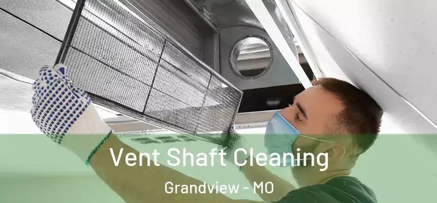 Vent Shaft Cleaning Grandview - MO
