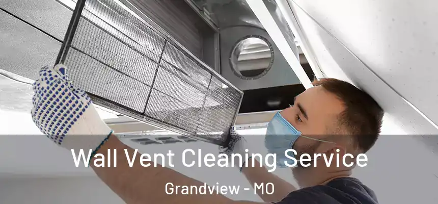  Wall Vent Cleaning Service Grandview - MO